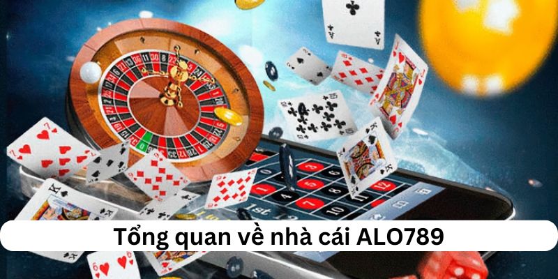 Tổng quan về ALO789