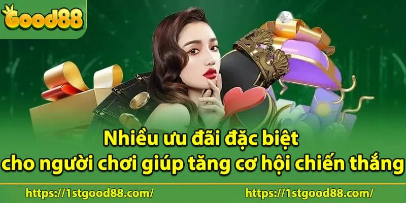 Nhiều ưu đãi đặc biệt cho người chơi giúp tăng cơ hội chiến thắng