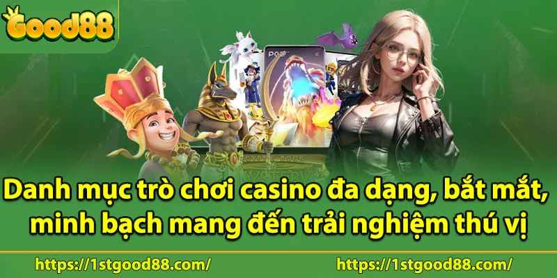 Danh mục trò chơi casino đa dạng, bắt mắt, minh bạch mang đến trải nghiệm thú vị